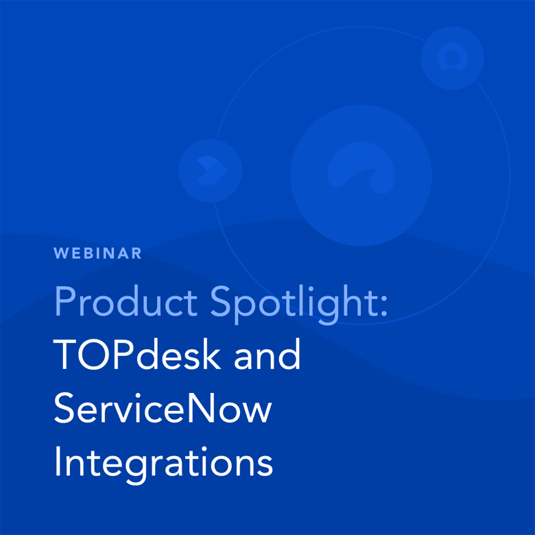 Integrations: TOPdesk and ServiceNow